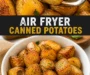 Easy Air Fryer Canned Potatoes That Turn Out Super Crispy